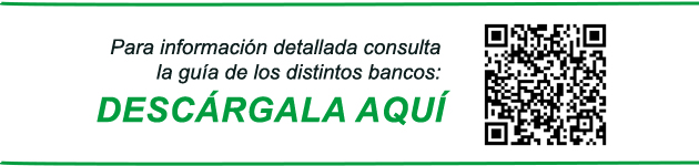 Para información detallada consultala guía de los distintos bancos: DESCÁRGALA AQUÍ
